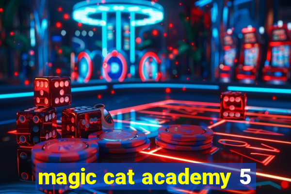 magic cat academy 5